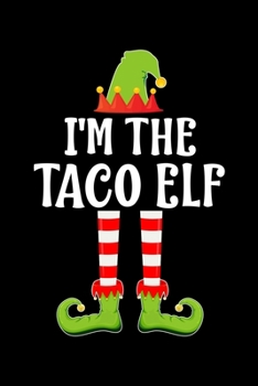 I'm the Taco Elf: Blank Lined Family Matching Christmas Diary Best Christmas gift Notebook And Journal 6x9 Inch 120 Pages White Paper