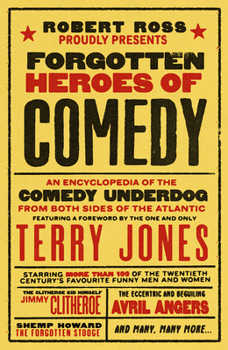 Hardcover Forgotten Heroes of Comedy: An Encyclopedia of the Comedy Underdog Book