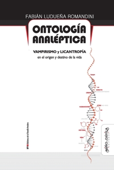 Paperback Ontología analéptica: Vampirismo y licantropía en el origen y destino de la vida [Spanish] Book