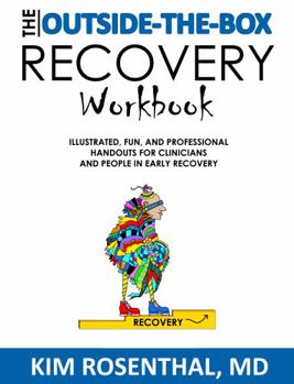 Paperback The Outside-the-Box Recovery Workbook: Illustrated, Fun, and Professional Handouts for Clinicians and People in Early Recovery (An Addiction Relapse Prevention Book) Book