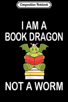Composition Notebook: Cute funny reading dragon I am a book dragon for book lover Journal/Notebook Blank Lined Ruled 6x9 100 Pages