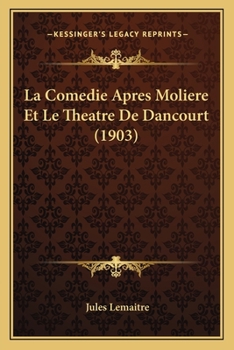 Paperback La Comedie Apres Moliere Et Le Theatre De Dancourt (1903) [French] Book