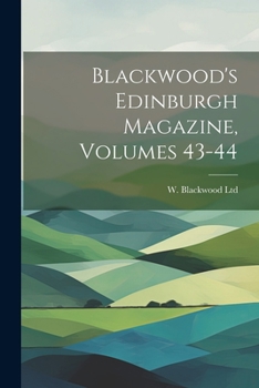 Paperback Blackwood's Edinburgh Magazine, Volumes 43-44 Book