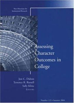 Paperback Assessing Character Outcomes in College: New Directions for Institutional Research #122 Book