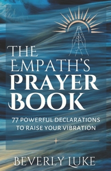 Paperback The Empath's Prayer Book: 77 Powerful Declarations to Raise Your Vibration Book