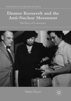 Paperback Eleanor Roosevelt and the Anti-Nuclear Movement: The Voice of Conscience Book