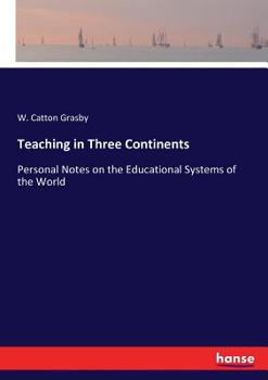 Teaching In Three Continents: Personal Notes On The Educational Systems Of The World
