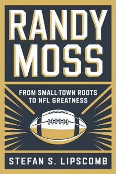Paperback Randy moss: From Small-Town Roots to NFL Greatness Book