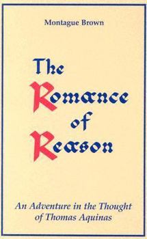 Paperback The Romance of Reason:: An Adventure in the Thought of Thomas Aquinas. Book