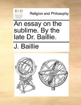 Paperback An Essay on the Sublime. by the Late Dr. Baillie. Book