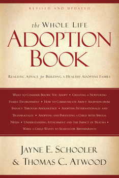 Paperback The Whole Life Adoption Book: Realistic Advice for Building a Healthy Adoptive Family Book