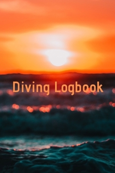 Diving Logbook: HUGE Logbook for 100 DIVES! Scuba Diving Logbook, Diving Journal for Logging Dives, Diver's Notebook, 6 x 9 inch