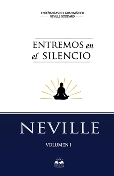 Paperback Entremos en el Silencio: Coleccion con las Conferencias de Neville Goddard [Spanish] Book