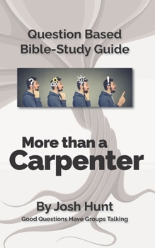 Paperback Question-based Bible Study Guide -- More Than a Carpenter: Good Questions Have Groups Talking Book