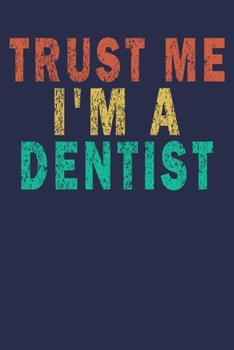 Paperback Trust Me I'm A Dentist: Funny Vintage Dentist Journal Gift Book