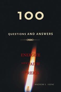 Paperback 100 Questions and Answers: Energize Your Faith and Reign Book