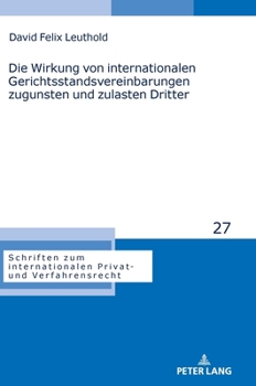 Hardcover Die Wirkung von internationalen Gerichtsstandsvereinbarungen zugunsten und zulasten Dritter [German] Book