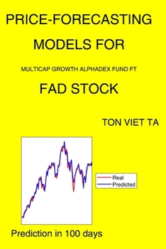 Paperback Price-Forecasting Models for Multicap Growth Alphadex Fund FT FAD Stock Book