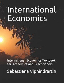 Paperback International Economics: International Economics Textbook for Academics and Practitioners Book