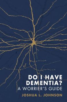 Paperback Do I Have Dementia?: A Realistic Guide for Worriers Book
