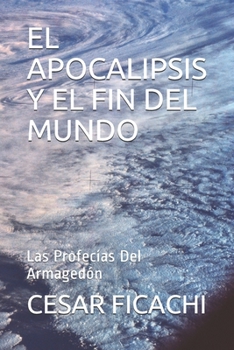 Paperback El Apocalipsis Y El Fin del Mundo: Las Profecías Del Armagedón [Spanish] Book
