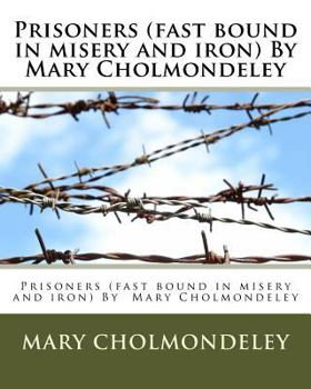 Paperback Prisoners (fast bound in misery and iron) By Mary Cholmondeley Book