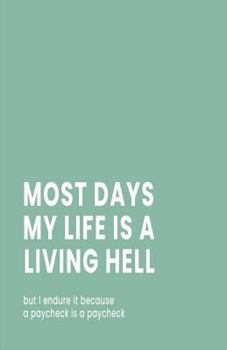 Paperback Most Days My Life Is a Living Hell: Blank Lined Notebook and Funny Journal Gag Gift (Mint Green Cover) Book