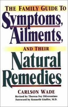 Hardcover The Family Guide to Symptoms, Ailments and Their Natural Remedies (Home Encyclopedia of Symptoms, Ailments, and Their Natural Remedies) Book