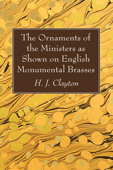 Hardcover The Ornaments of the Ministers as Shown on English Monumental Brasses Book