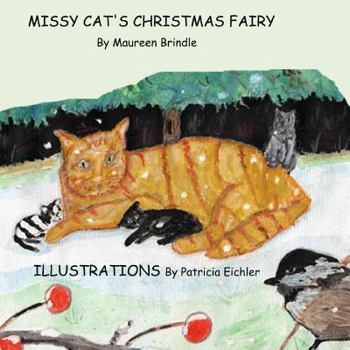 Paperback Missy Cat's Christmas Fairy: Missy Cat and her kittens are rescued by a poor farmer, who is rewarded by a Christmas fairy. A children's story in ve Book