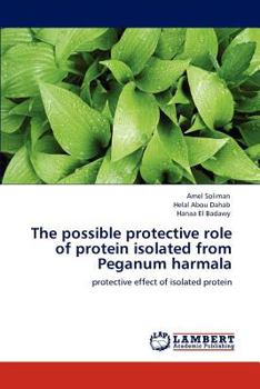 Paperback The possible protective role of protein isolated from Peganum harmala Book