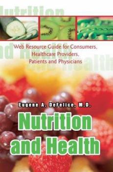 Paperback Nutrition and Health: Web Resource Guide for Consumers, Healthcare Providers, Patients and Physicians Book