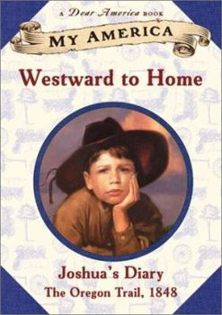 Hardcover My America: Westward to Home: Joshua's Oregon Trail Diary, Book One Book