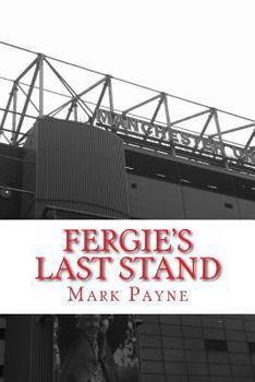 Paperback Fergie's Last Stand: A Correspondent's Diary 2012/13 Book