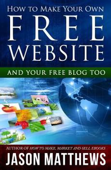 Paperback How to Make Your Own Free Website: And Your Free Blog Too Book