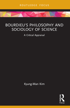 Paperback Bourdieu's Philosophy and Sociology of Science: A Critical Appraisal Book