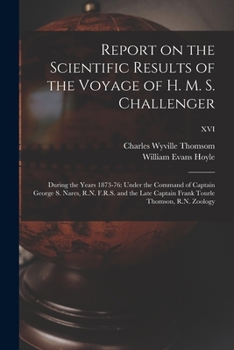 Paperback Report on the Scientific Results of the Voyage of H. M. S. Challenger: During the Years 1873-76: Under the Command of Captain George S. Nares, R.N. F. Book