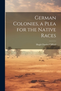 Paperback German Colonies, a Plea for the Native Races Book