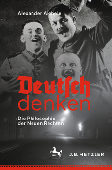 Paperback Deutsch Denken: Die Philosophie Der Neuen Rechten [German] Book