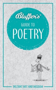 Bluffer's Guide to Poetry: Instant Wit and Wisdom - Book  of the Bluffer's Guide to ...