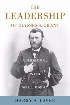 Hardcover A General Who Will Fight: The Leadership of Ulysses S. Grant Book