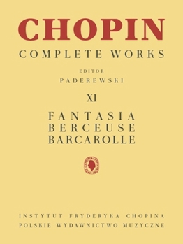 Paperback Fantasia, Berceuse, Barcarolle: Chopin Complete Works Vol. XI Book