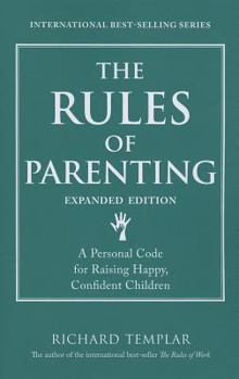 The Rules of Parenting: A Personal Code for Bringing Up Happy, Confident Children - Book  of the Rules by Richard Templar