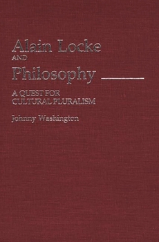 Hardcover Alain Locke and Philosophy: A Quest for Cultural Pluralism Book