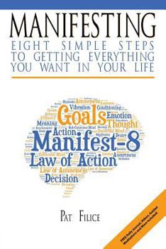 Paperback Manifesting: 8 Simple Steps to Getting Everything You Want in Your Life Book