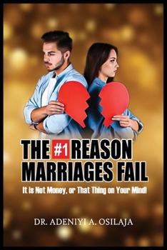 Paperback The #1 Reason Marriages Fail: It is Not Money or That Thing On Your Mind! Book