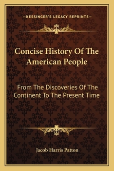 Paperback Concise History Of The American People: From The Discoveries Of The Continent To The Present Time Book