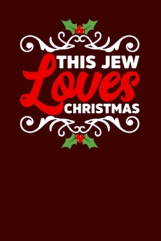 This Jew Loves Christmas: Christmas Eve Notebook | Family Xmas Snowman Winter Santa Claus Holiday Season Mini Notepad Gift College Ruled (6"X9")