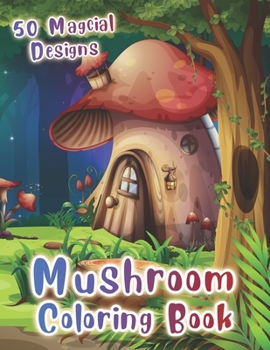 Paperback Mushroom Coloring Book: Mindful Adult Coloring Book with 50 Mushroom Designs for Stress Relief & Relaxation Book