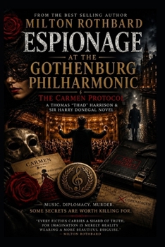 Paperback ESPIONAGE AT THE GOTHENBURG PHILHARMONIC: The Carmen Protocol A Thomas "Thad" Harrison & Sir Harry Donegal Novel Book